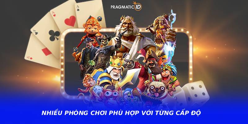 Nhiều phòng chơi phù hợp với từng cấp độ